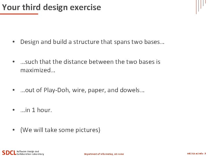 Your third design exercise • Design and build a structure that spans two bases…