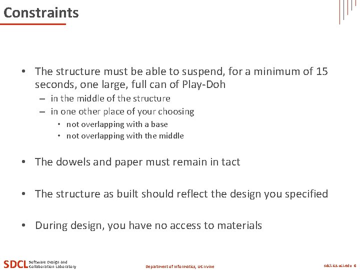 Constraints • The structure must be able to suspend, for a minimum of 15