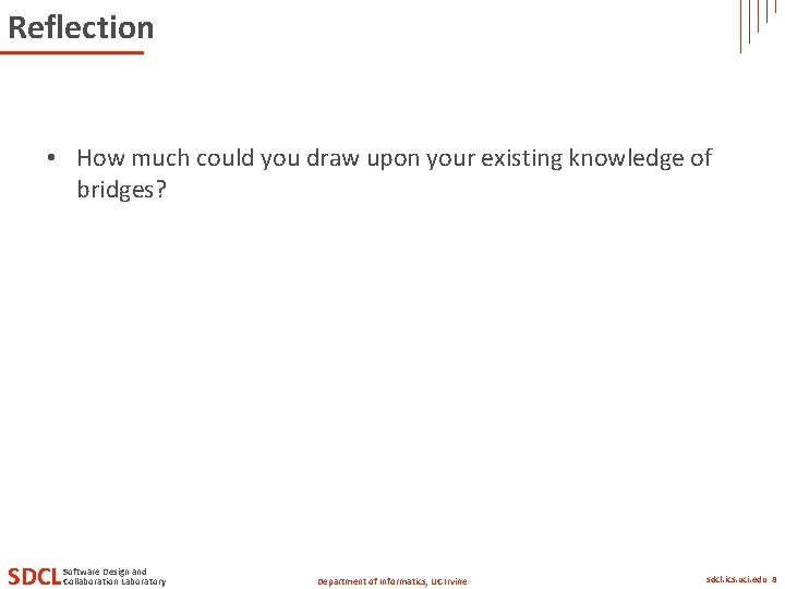 Reflection • How much could you draw upon your existing knowledge of bridges? SDCL