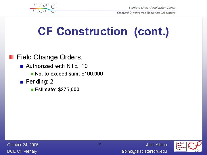 CF Construction (cont. ) Field Change Orders: Authorized with NTE: 10 Not-to-exceed sum: $100,