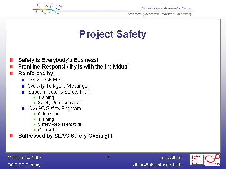 Project Safety is Everybody’s Business! Frontline Responsibility is with the Individual Reinforced by: Daily