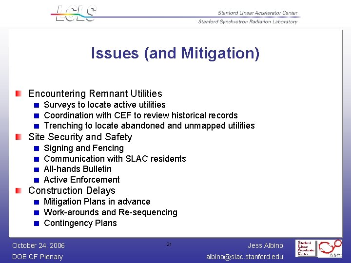 Issues (and Mitigation) Encountering Remnant Utilities Surveys to locate active utilities Coordination with CEF