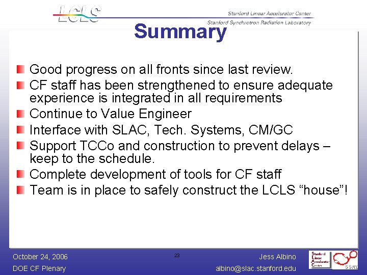 Summary Good progress on all fronts since last review. CF staff has been strengthened