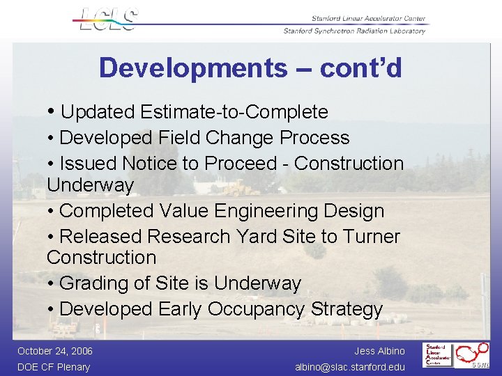 Developments – cont’d • Updated Estimate-to-Complete • Developed Field Change Process • Issued Notice