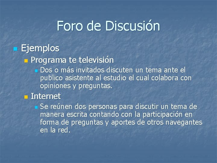 Foro de Discusión n Ejemplos n Programa te televisión n n Dos o más