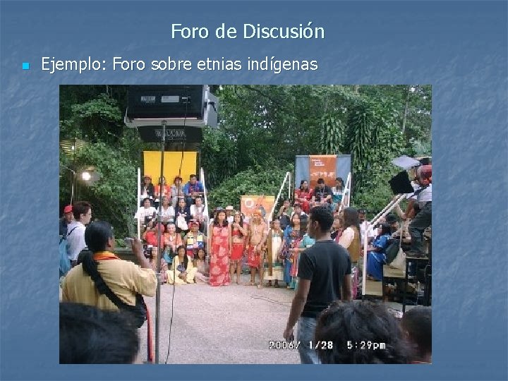 Foro de Discusión n Ejemplo: Foro sobre etnias indígenas 