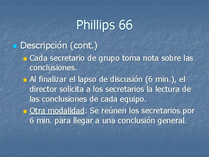 Phillips 66 n Descripción (cont. ) Cada secretario de grupo toma nota sobre las