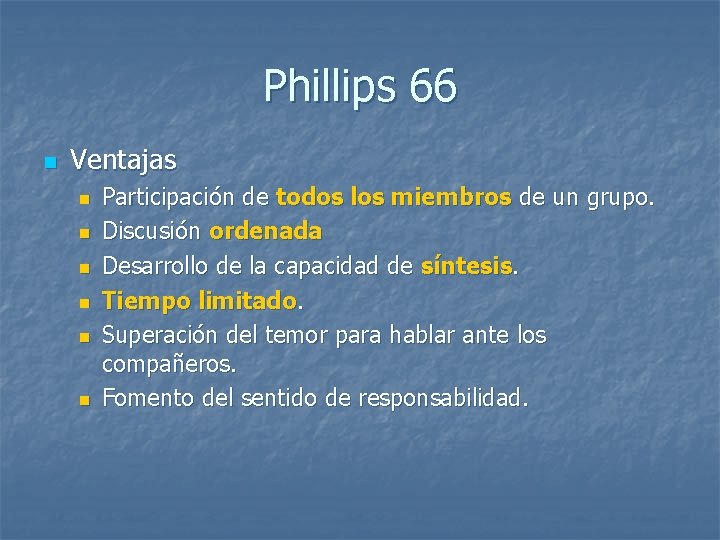 Phillips 66 n Ventajas n n n Participación de todos los miembros de un