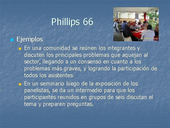 Phillips 66 n Ejemplos n n En una comunidad se reúnen los integrantes y