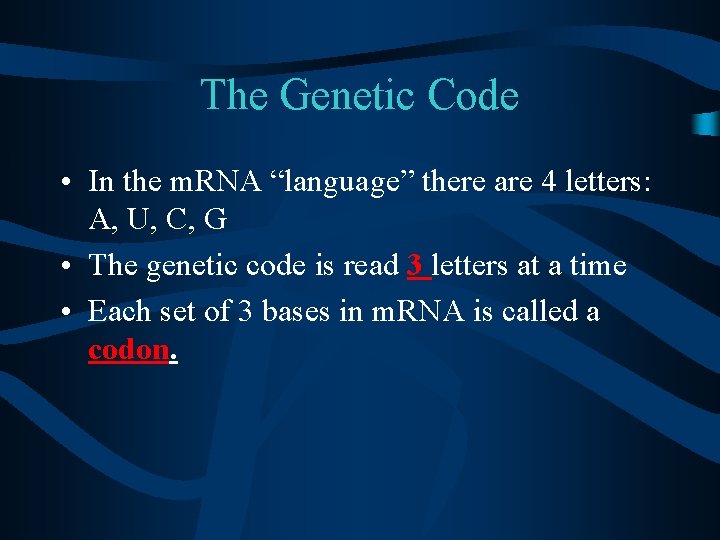 The Genetic Code • In the m. RNA “language” there are 4 letters: A,