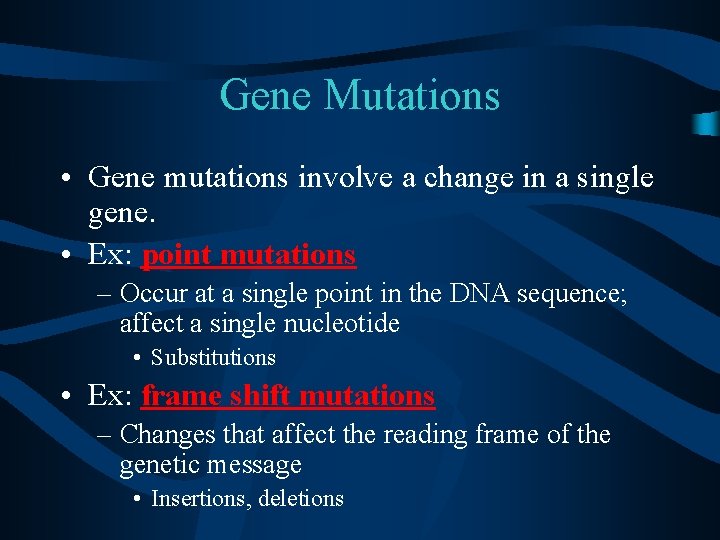 Gene Mutations • Gene mutations involve a change in a single gene. • Ex: