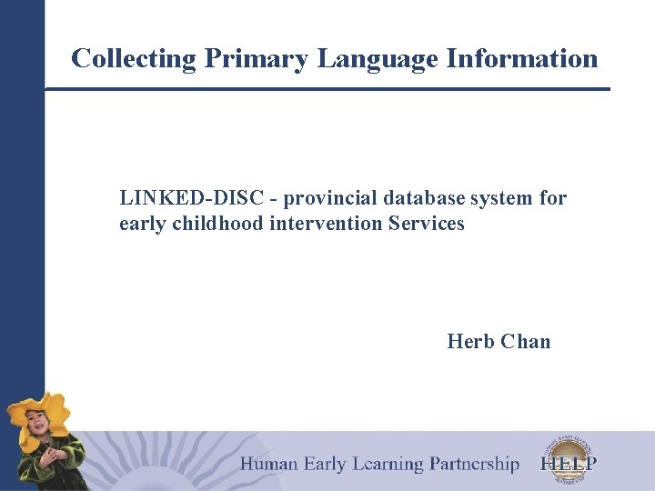 Collecting Primary Language Information LINKED-DISC - provincial database system for early childhood intervention Services
