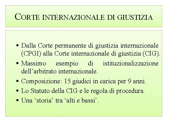 CORTE INTERNAZIONALE DI GIUSTIZIA § Dalla Corte permanente di giustizia internazionale (CPGI) alla Corte