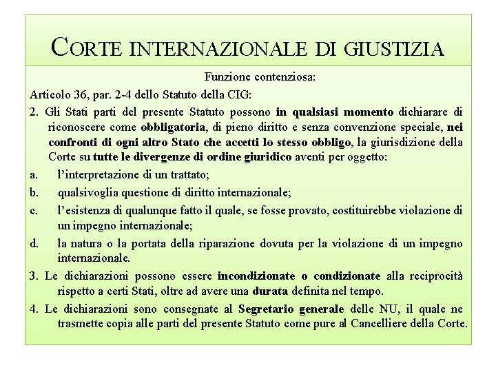 CORTE INTERNAZIONALE DI GIUSTIZIA Funzione contenziosa: Articolo 36, par. 2 -4 dello Statuto della