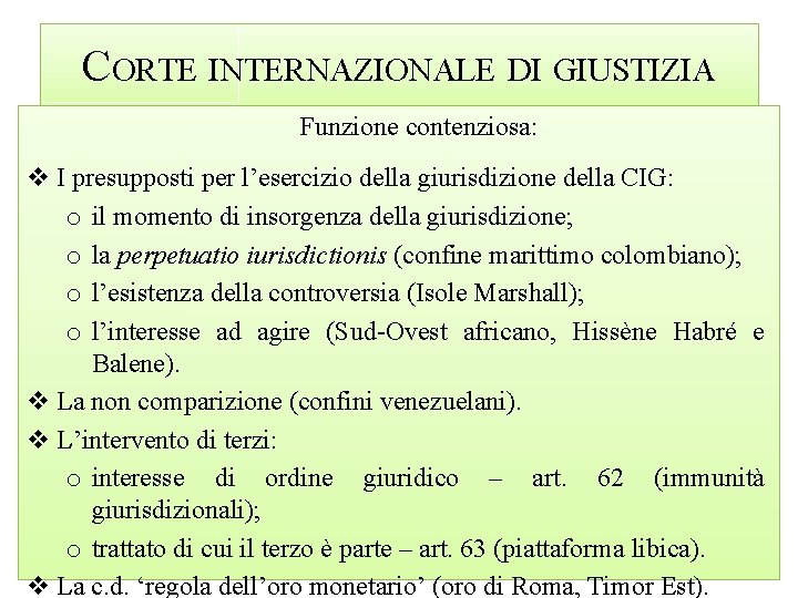 CORTE INTERNAZIONALE DI GIUSTIZIA Funzione contenziosa: v I presupposti per l’esercizio della giurisdizione della