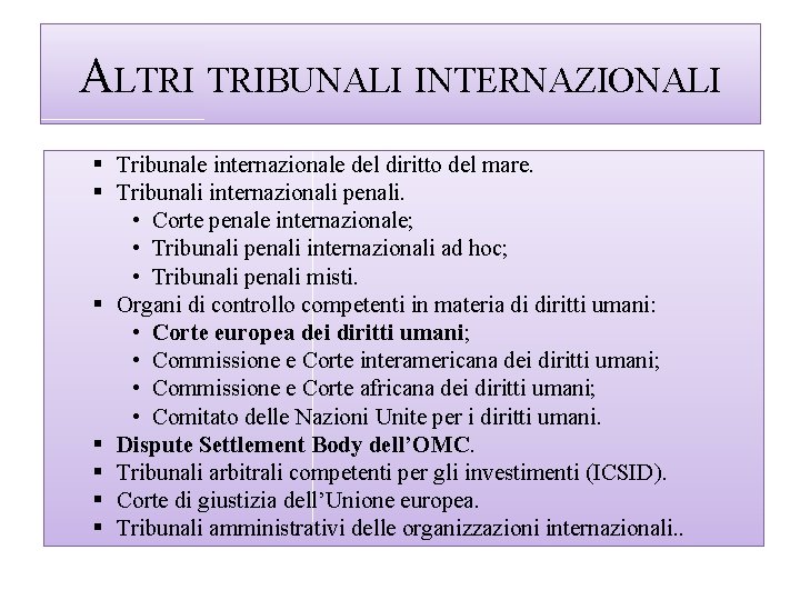 ALTRI TRIBUNALI INTERNAZIONALI § Tribunale internazionale del diritto del mare. § Tribunali internazionali penali.