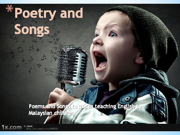* Poetry and Songs Poems and Songs to use in teaching English to Malaysian