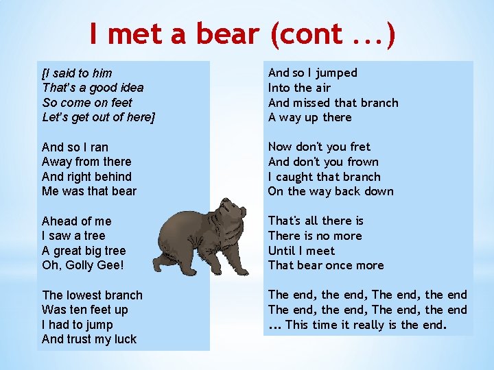 I met a bear (cont. . . ) [I said to him That's a