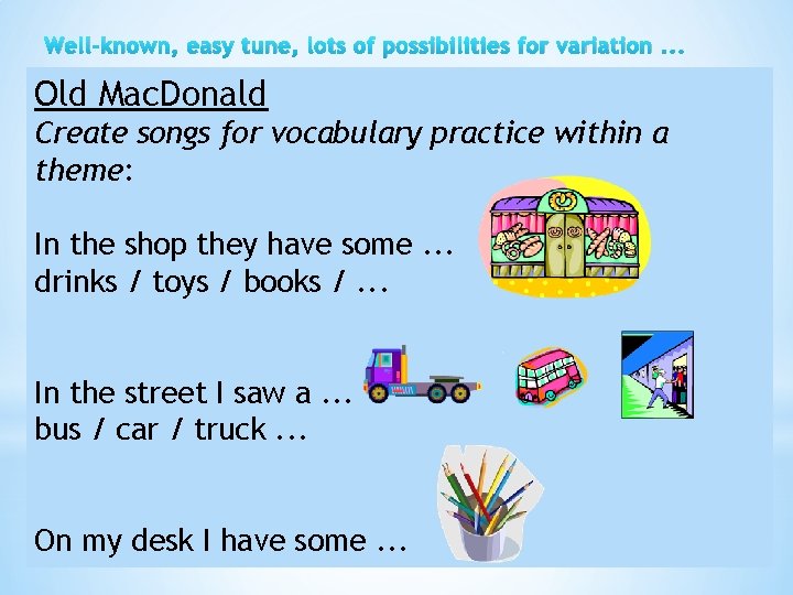 Well-known, easy tune, lots of possibilities for variation. . . Old Mac. Donald Create