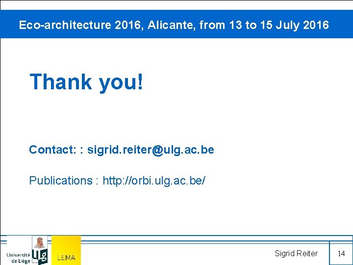 Eco-architecture 2016, Alicante, from 13 to 15 July 2016 Thank you! Contact: : sigrid.