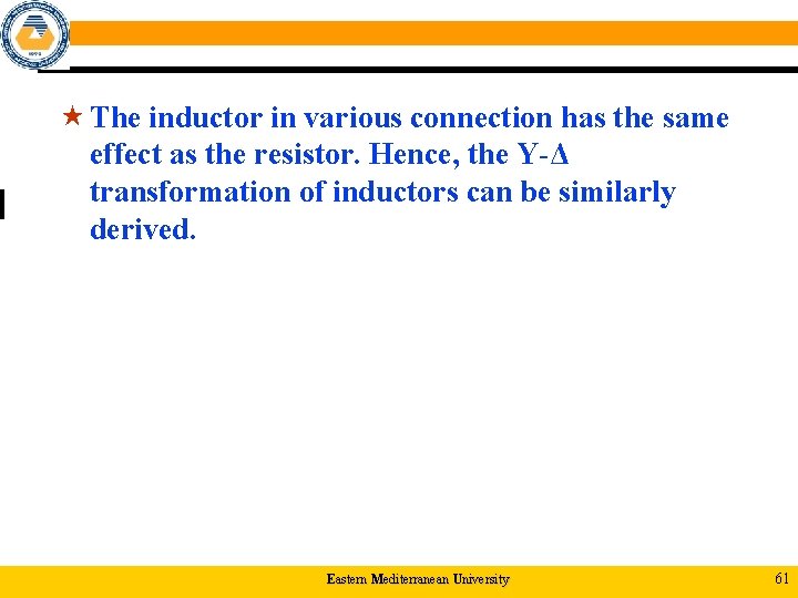  « The inductor in various connection has the same effect as the resistor.