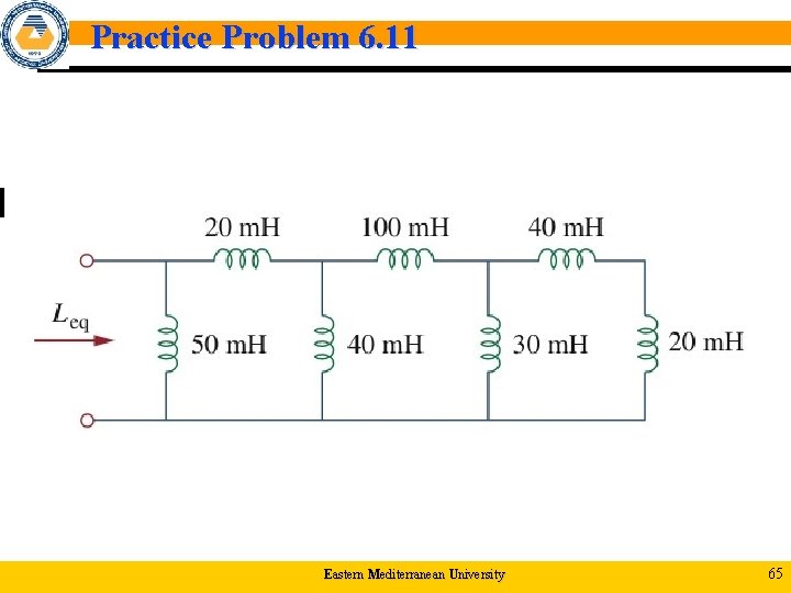 Practice Problem 6. 11 Eastern Mediterranean University 65 