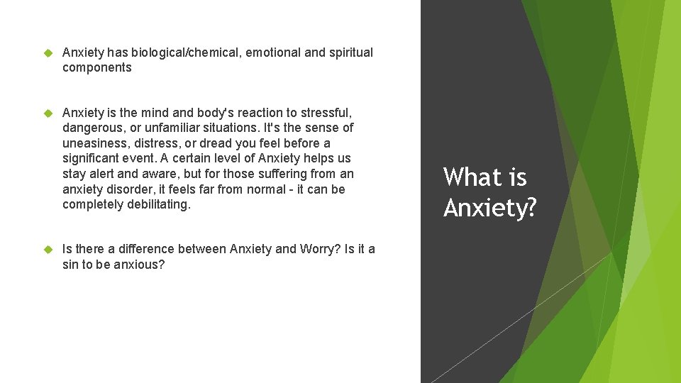  Anxiety has biological/chemical, emotional and spiritual components Anxiety is the mind and body's