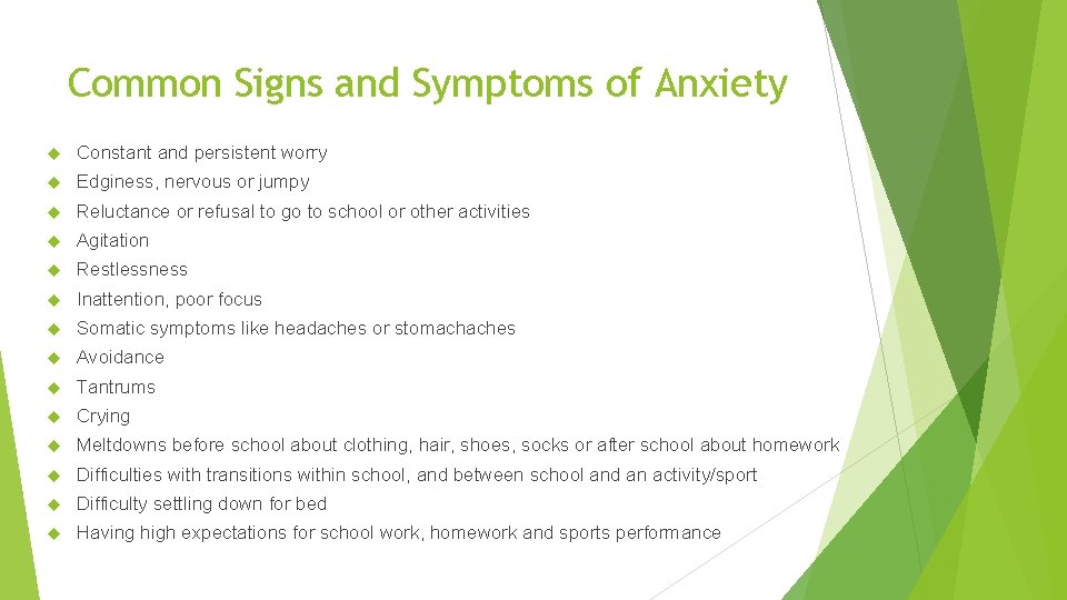 Common Signs and Symptoms of Anxiety Constant and persistent worry Edginess, nervous or jumpy