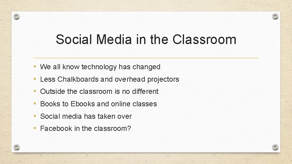 Social Media in the Classroom • • • We all know technology has changed