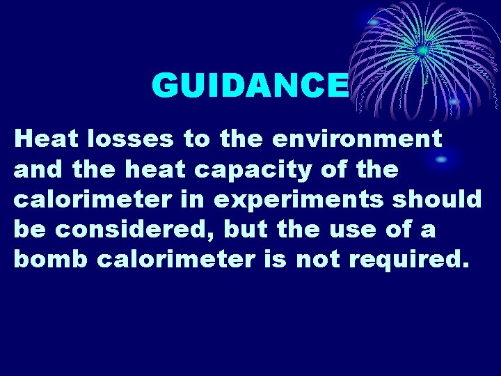 GUIDANCE Heat losses to the environment and the heat capacity of the calorimeter in