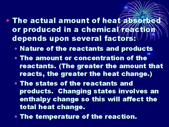  • The actual amount of heat absorbed or produced in a chemical reaction