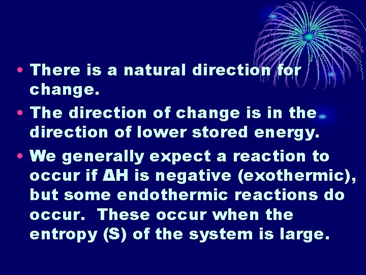  • There is a natural direction for change. • The direction of change