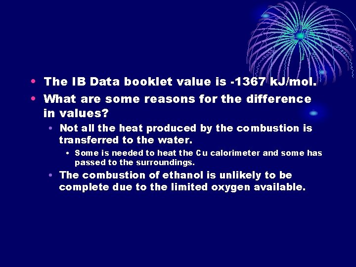  • The IB Data booklet value is -1367 k. J/mol. • What are