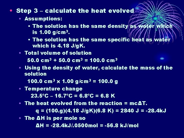  • Step 3 – calculate the heat evolved • Assumptions: • The solution