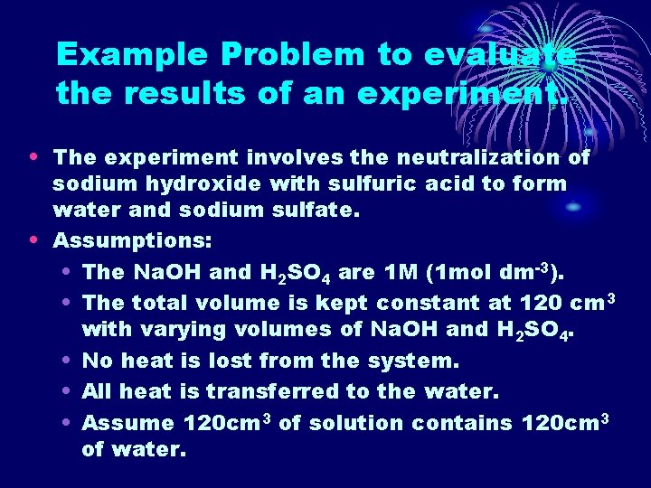 Example Problem to evaluate the results of an experiment. • The experiment involves the