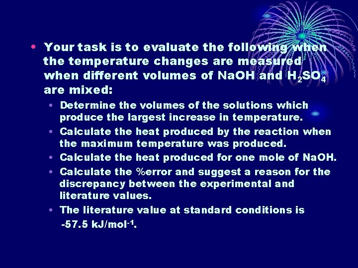  • Your task is to evaluate the following when the temperature changes are