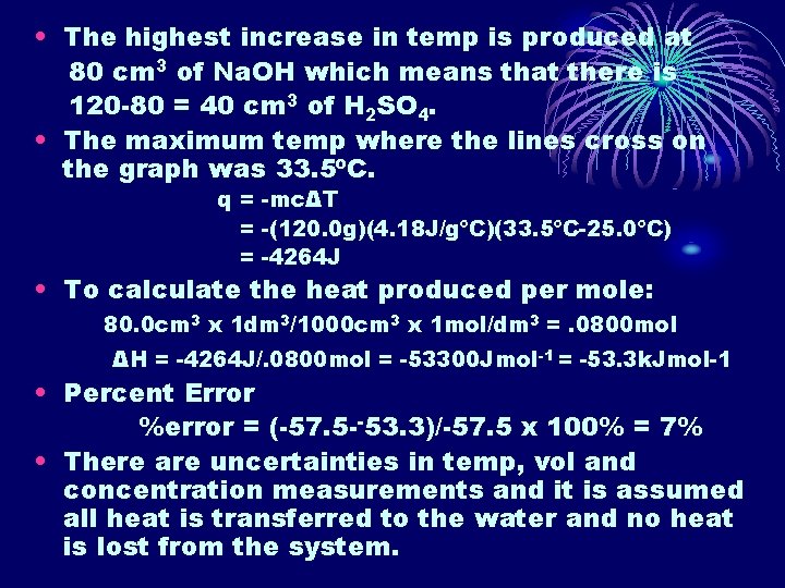 • The highest increase in temp is produced at 80 cm 3 of