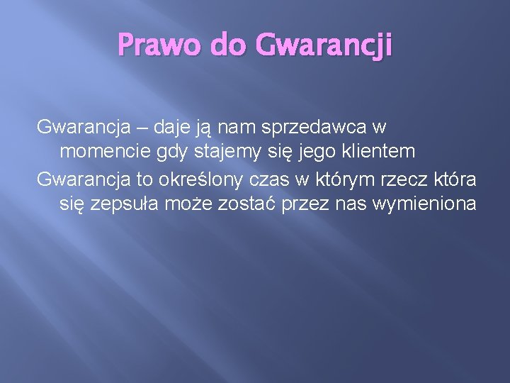 Prawo do Gwarancji Gwarancja – daje ją nam sprzedawca w momencie gdy stajemy się