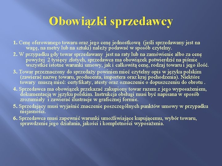 Obowiązki sprzedawcy 1. Cenę oferowanego towaru oraz jego cenę jednostkową (jeśli sprzedawany jest na