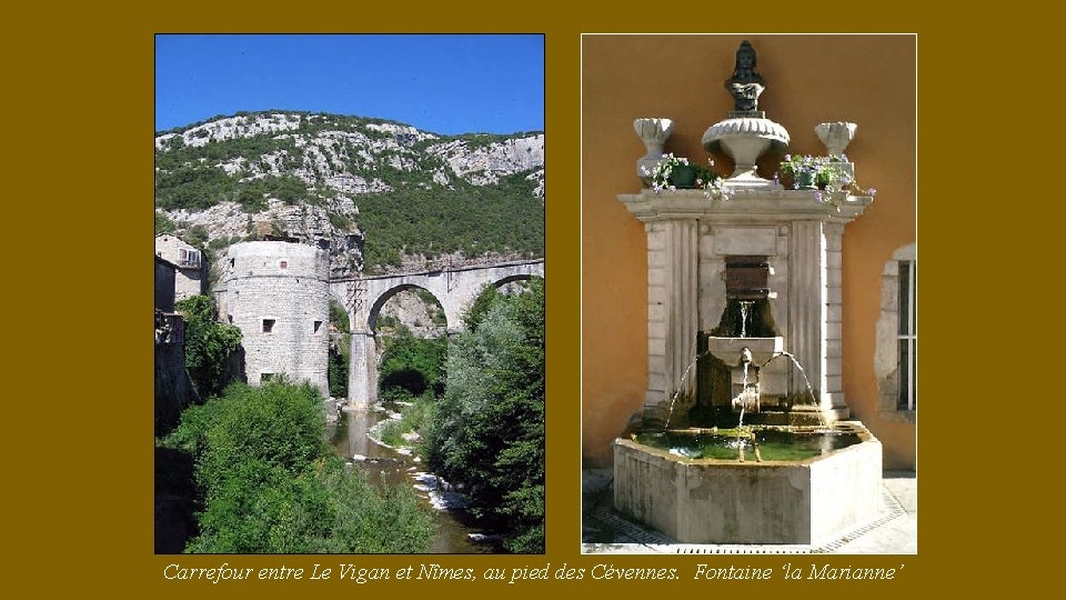 Carrefour entre Le Vigan et Nîmes, au pied des Cévennes. Fontaine ‘la Marianne’ 