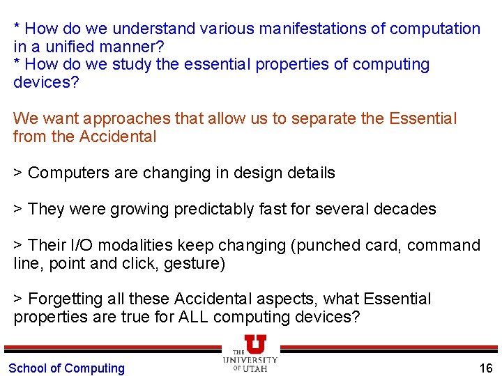 * How do we understand various manifestations of computation in a unified manner? *