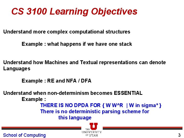 CS 3100 Learning Objectives Understand more complex computational structures Example : what happens if