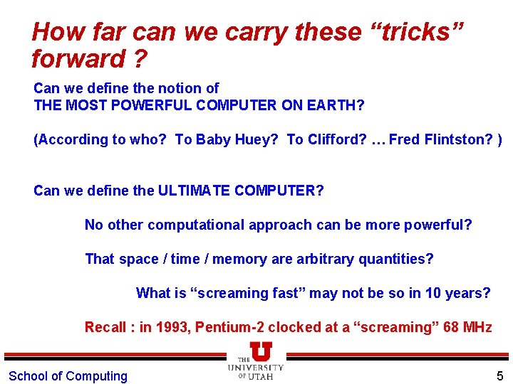 How far can we carry these “tricks” forward ? Can we define the notion