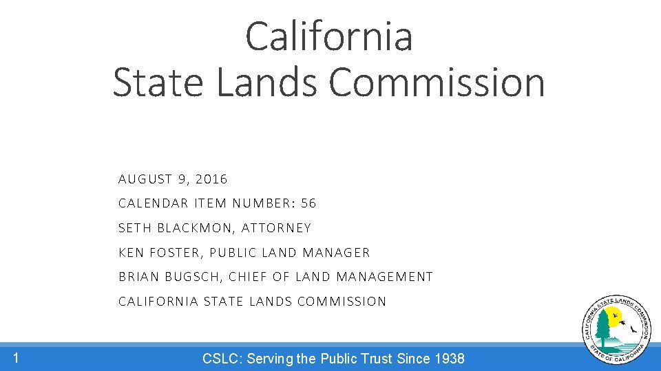 California State Lands Commission AU GUS T 9, 2016 CA LEN DA R ITEM