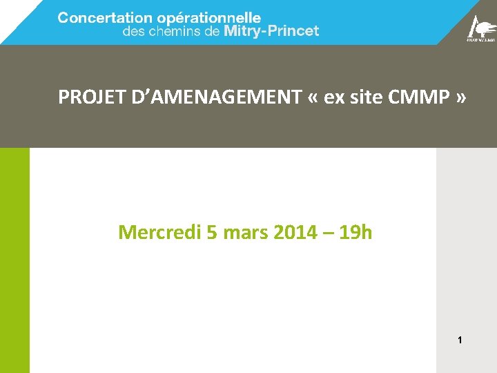 PROJET D’AMENAGEMENT « ex site CMMP » Mercredi 5 mars 2014 – 19 h