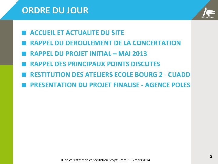 ORDRE DU JOUR ACCUEIL ET ACTUALITE DU SITE RAPPEL DU DEROULEMENT DE LA CONCERTATION