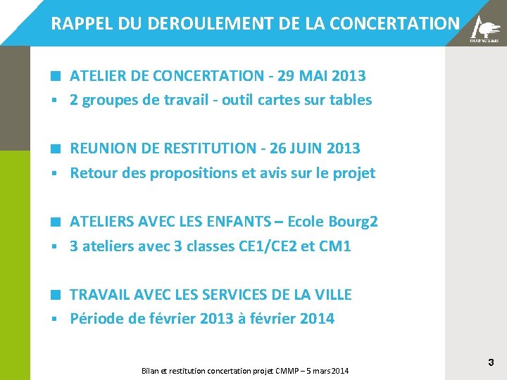 RAPPEL DU DEROULEMENT DE LA CONCERTATION ATELIER DE CONCERTATION - 29 MAI 2013 §