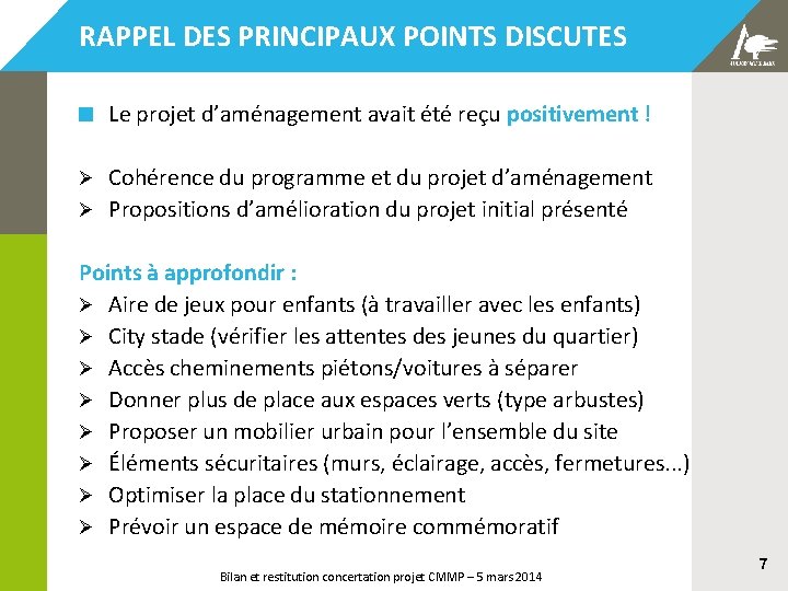 RAPPEL DES PRINCIPAUX POINTS DISCUTES Le projet d’aménagement avait été reçu positivement ! Cohérence