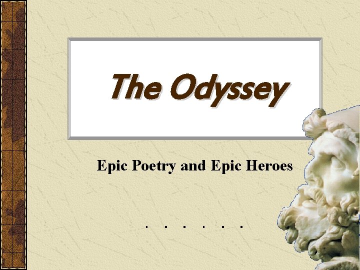 The Odyssey Epic Poetry and Epic Heroes 