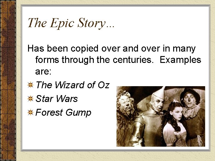 The Epic Story… Has been copied over and over in many forms through the